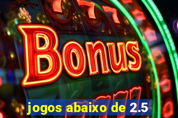 jogos abaixo de 2.5